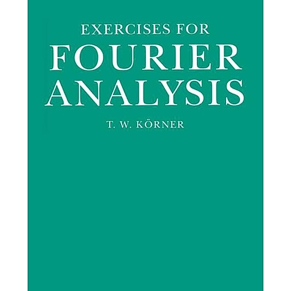 Exercises in Fourier Analysis, T. W. Korner
