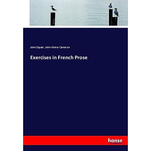 Exercises in French Prose, John Squair, John Home Cameron