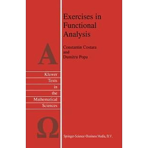 Exercises in Functional Analysis / Texts in the Mathematical Sciences Bd.26, C. Costara, D. Popa