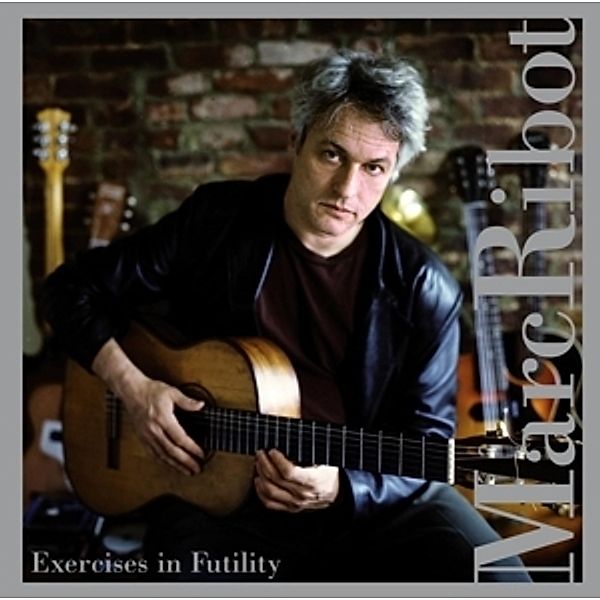 Exercises In Futility, Marc Ribot