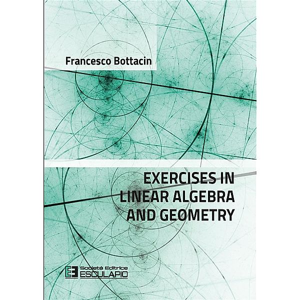 Exercises in Linear Algebra and Geometry, Francesco Bottacin