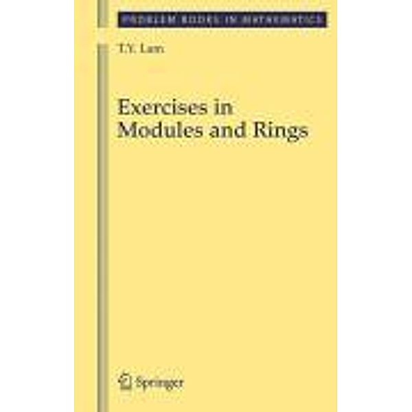 Exercises in Modules and Rings / Problem Books in Mathematics, T. Y. Lam