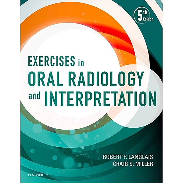 Exercises in Oral Radiology and Interpretation - E-Book, Robert P. Langlais, Craig Miller
