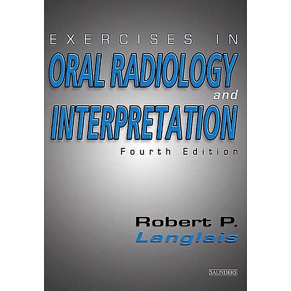 Exercises in Oral Radiology and Interpretation - E-Book, Robert P. Langlais