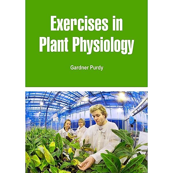 Exercises in Plant Physiology, Gardner Purdy