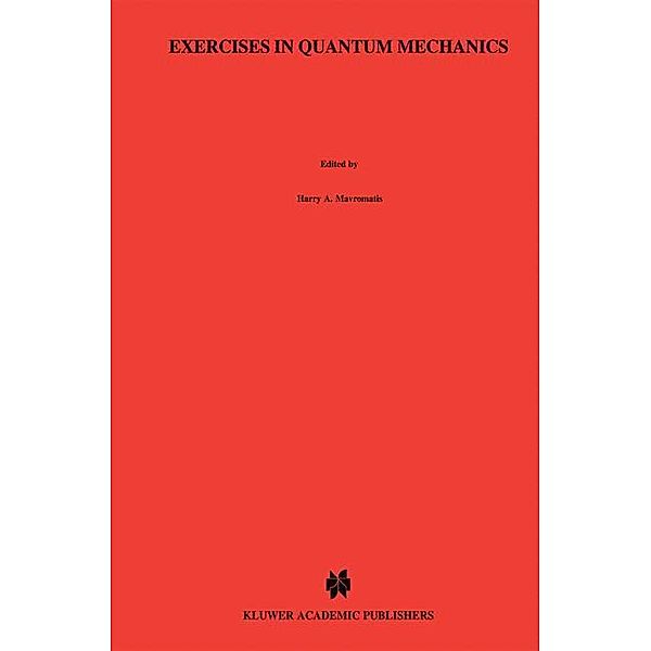 Exercises in Quantum Mechanics, H. A. Mavromatis