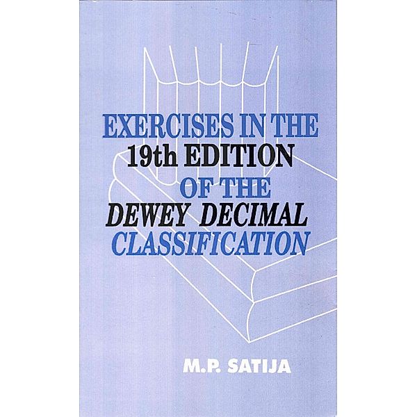 Exercises In The 19th Edition Of The Dewey Decimal Classification, M. P. Satija