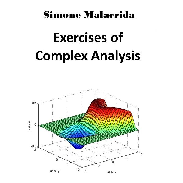 Exercises of Complex Analysis, Simone Malacrida