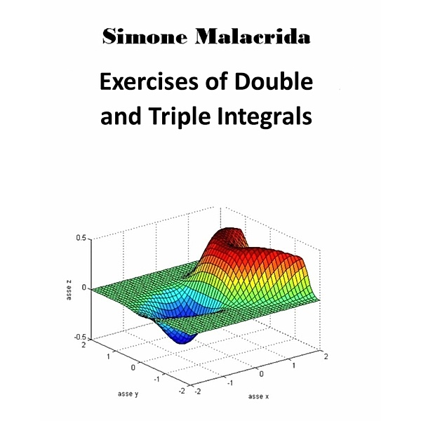 Exercises of Double and Triple Integrals, Simone Malacrida