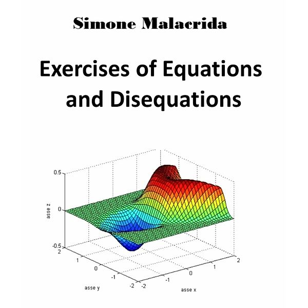 Exercises of Equations and Disequations, Simone Malacrida