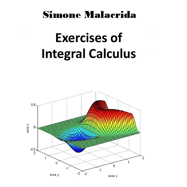 Exercises of Integral Calculus, Simone Malacrida