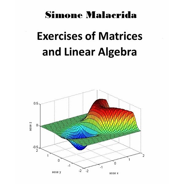 Exercises of Matrices and Linear Algebra, Simone Malacrida