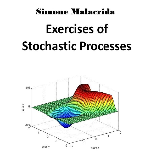 Exercises of Stochastic Processes, Simone Malacrida