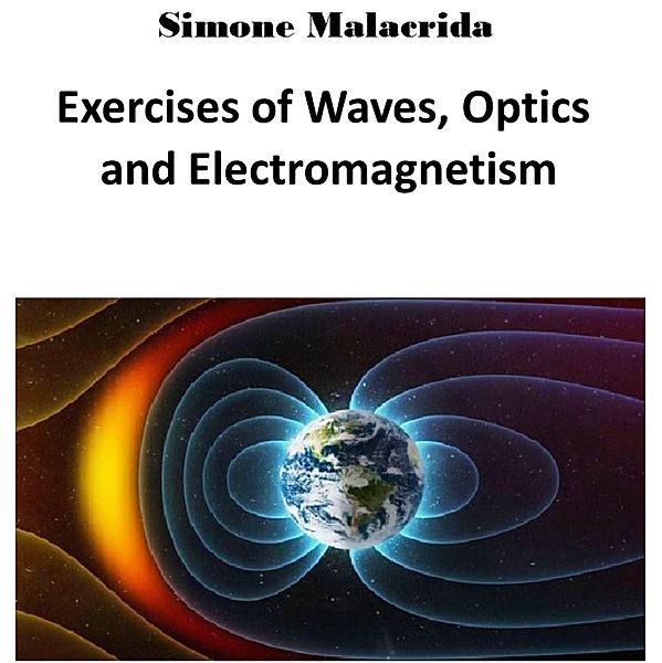 Exercises of Waves, Optics and Electromagnetism, Simone Malacrida