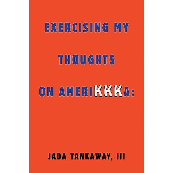 Exercising My Thoughts on Amerikkka:, Jada Yankaway III