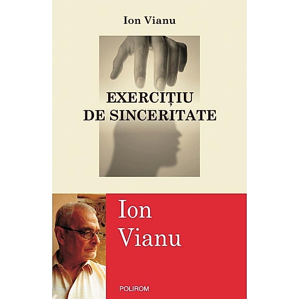 Exercitiu de sinceritate / EGOGRAFII, Ion Vianu