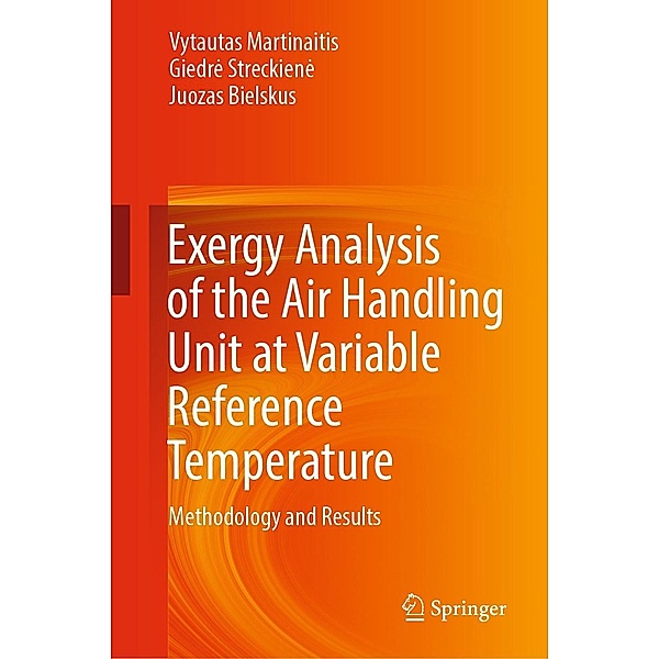 Exergy Analysis of the Air Handling Unit at Variable Reference Temperature, Vytautas Martinaitis, Giedre Streckiene, Juozas Bielskus