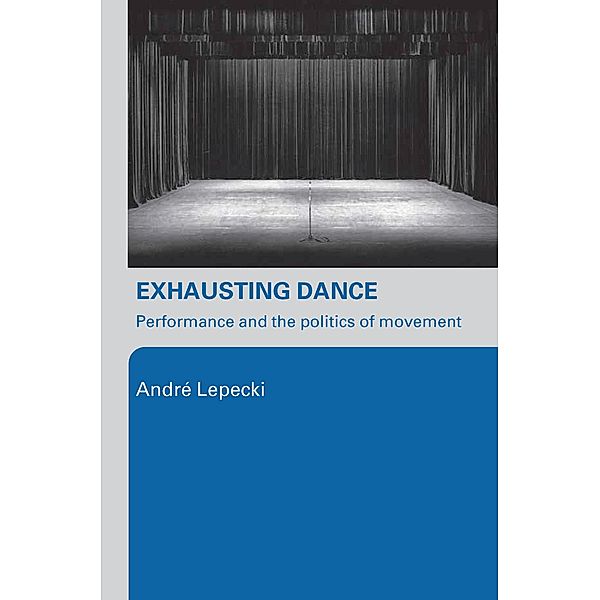 Exhausting Dance, Andre Lepecki