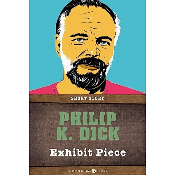 Exhibit Piece, Philip K. Dick