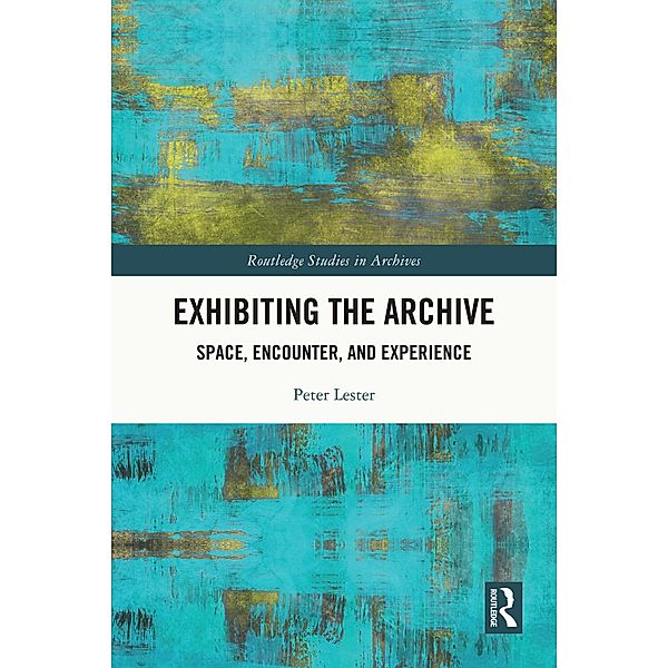 Exhibiting the Archive, Peter Lester