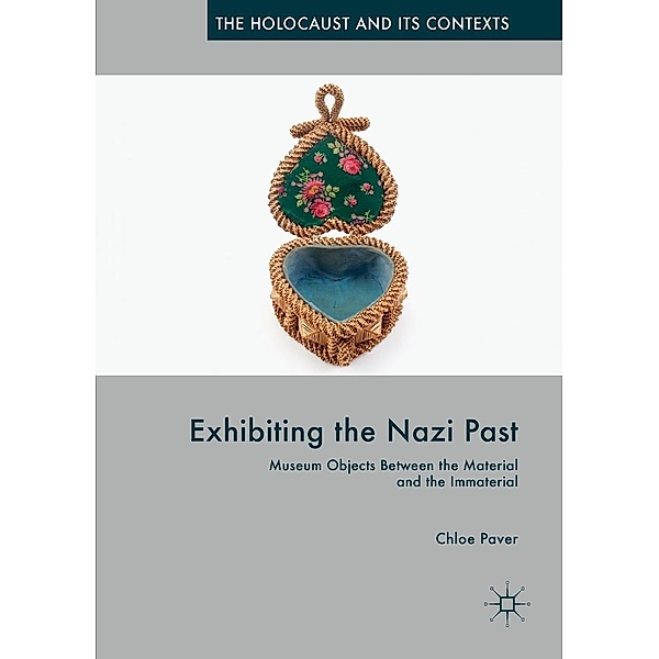 Exhibiting the Nazi Past / The Holocaust and its Contexts, Chloe Paver