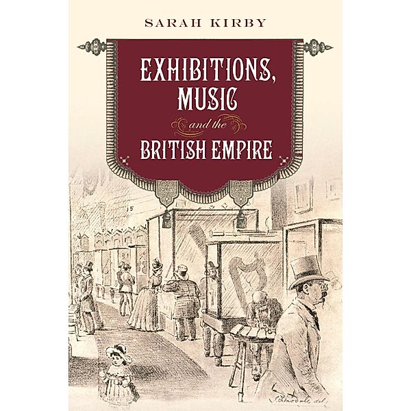 Exhibitions, Music and the British Empire / Music in Britain, 1600-2000 Bd.30, Sarah Kirby