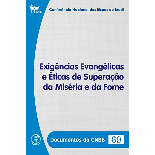 Exigências Evangélicas e Éticas de Superação da Miséria e da Fome - Documentos da CNBB 69 - Digital, Conferência Nacional dos Bispos do Brasil