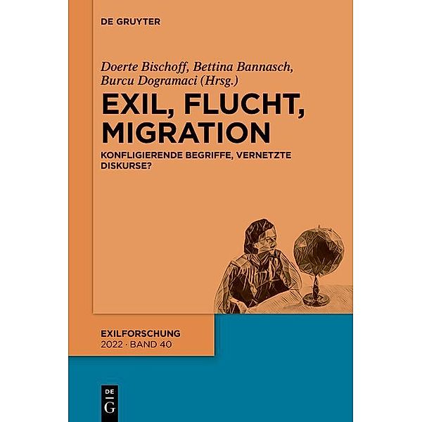 Exil, Flucht, Migration / Exilforschung (DeGruyter) Bd.40