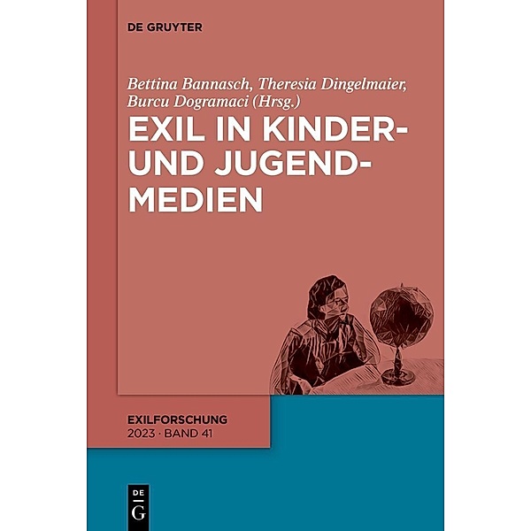 Exil in Kinder- und Jugendmedien, Bettina Bannasch, Theresia Dingelmaier, Burcu Dogramaci