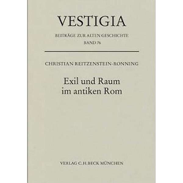 Exil und Raum im antiken Rom / Vestigia Bd.76, Christian Reitzenstein-Ronning