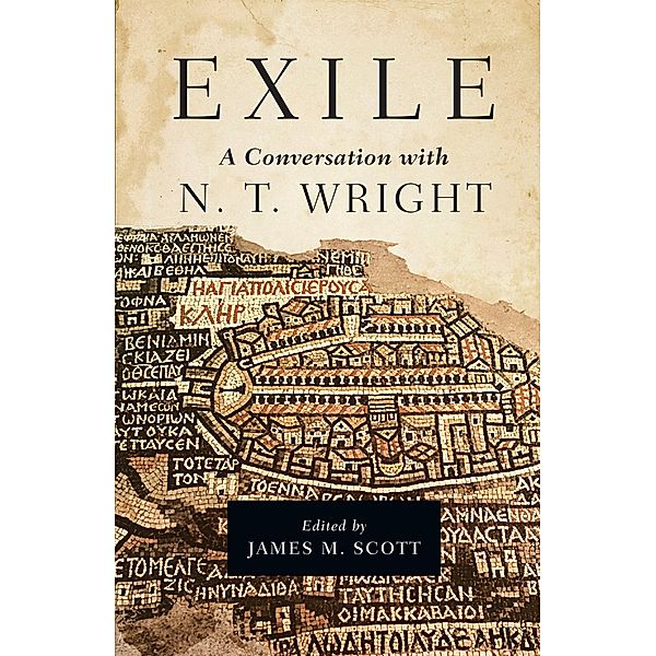 Exile: A Conversation with N. T. Wright, James M. Scott