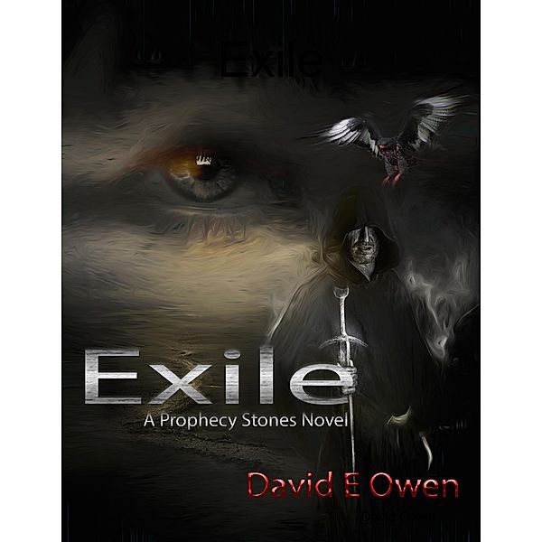 Exile: A Prophecy Stones Novel, David E Owen