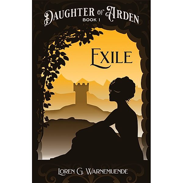Exile (Daughter of Arden, #2) / Daughter of Arden, Loren G. Warnemuende