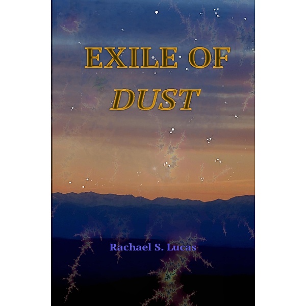 Exile Of Dust, Rachael S Lucas