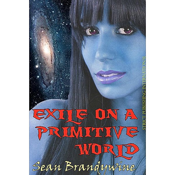 Exile on a Primitive World / Strict Publishing International, Sean Brandywine