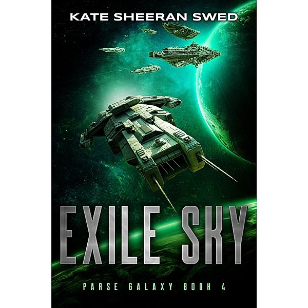 Exile Sky (Parse Galaxy, #4) / Parse Galaxy, Kate Sheeran Swed