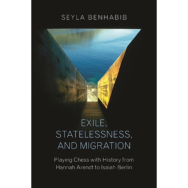 Exile, Statelessness, and Migration, Seyla Benhabib