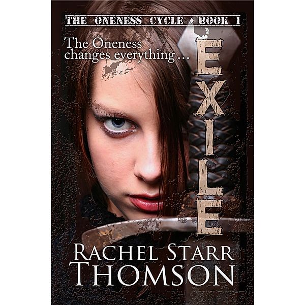 Exile (The Oneness Cycle, #1) / The Oneness Cycle, Rachel Starr Thomson