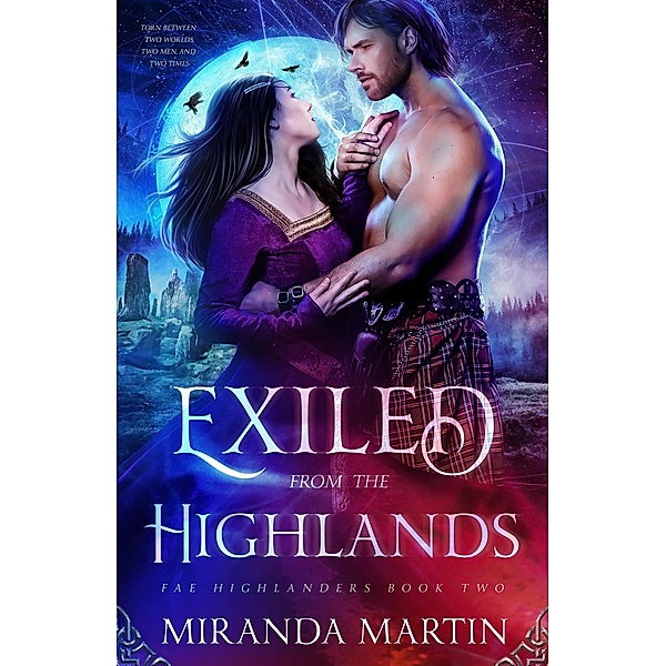 Exiled from the Highlands: A Paranormal Historical Romance (Fae Highlanders, #2) / Fae Highlanders, Miranda Martin