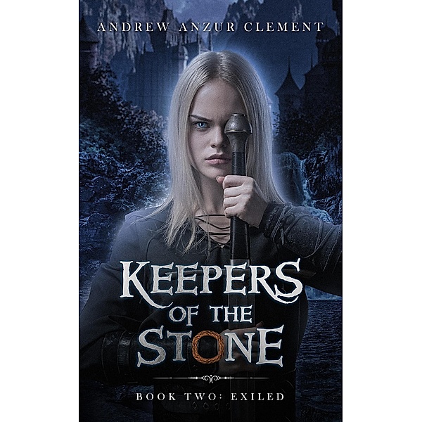 Exiled: Keepers of the Stone Book Two / Keepers of the Stone, Andrew Anzur Clement