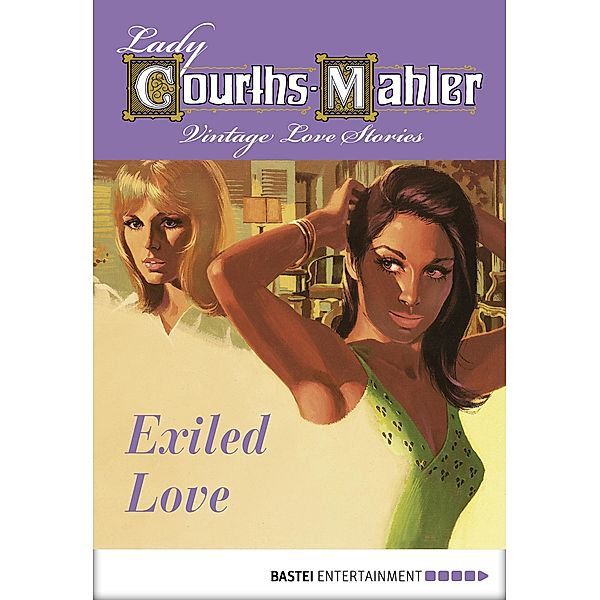 Exiled Love / Lady Courths-Mahler: Vintage Romance Bd.2, Lady Courths-Mahler