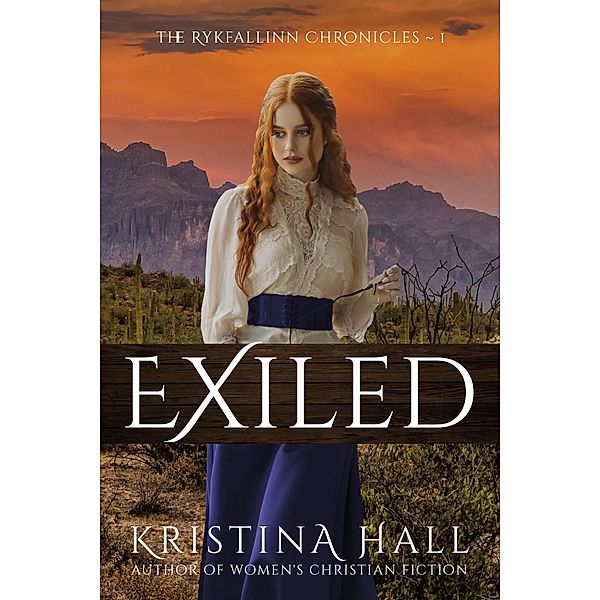 Exiled (The Rykfallinn Chronicles, #1) / The Rykfallinn Chronicles, Kristina Hall