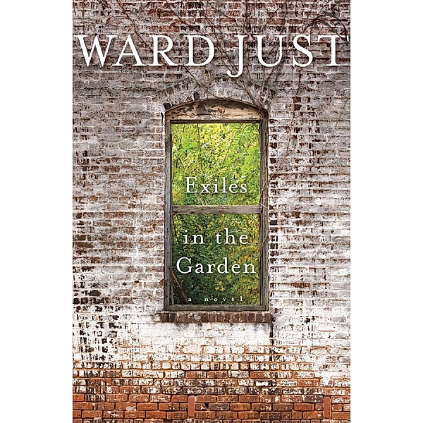 Exiles in the Garden, Ward Just