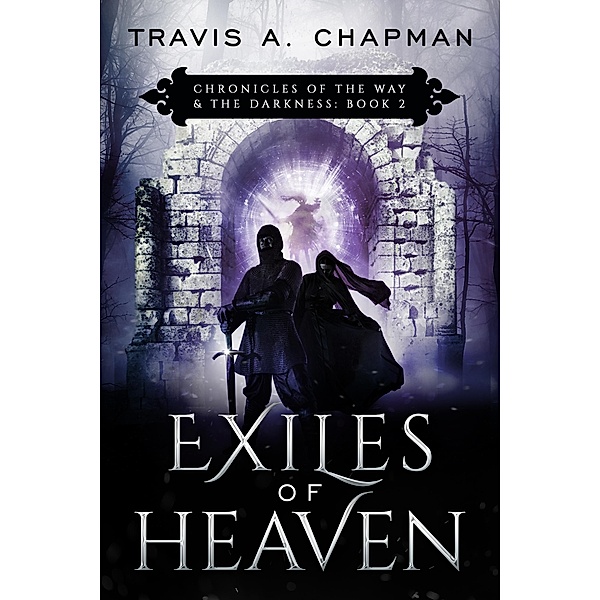 Exiles of Heaven (Chronicles of the Way & the Darkness), Travis A. Chapman