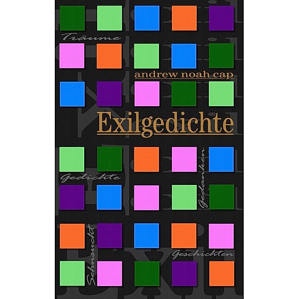 Exilgedichte, Andrew Noah Cap