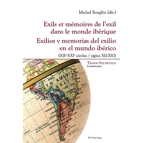 Exils et memoires de l'exil dans le monde iberique - Exilios y memorias del exilio en el mundo iberico / P.I.E-Peter Lang S.A., Editions Scientifiques Internationales