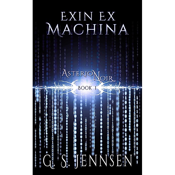 Exin Ex Machina (Asterion Noir Book 1) / Amaranthe, G. S. Jennsen
