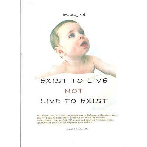 EXIST TO LIVE not LIVE TO EXIST, Imanus J Nel