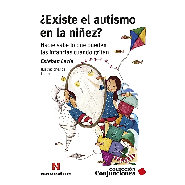 ¿Existe el autismo en la niñez? / Noveduc Conjunciones Bd.83, Esteban Levin