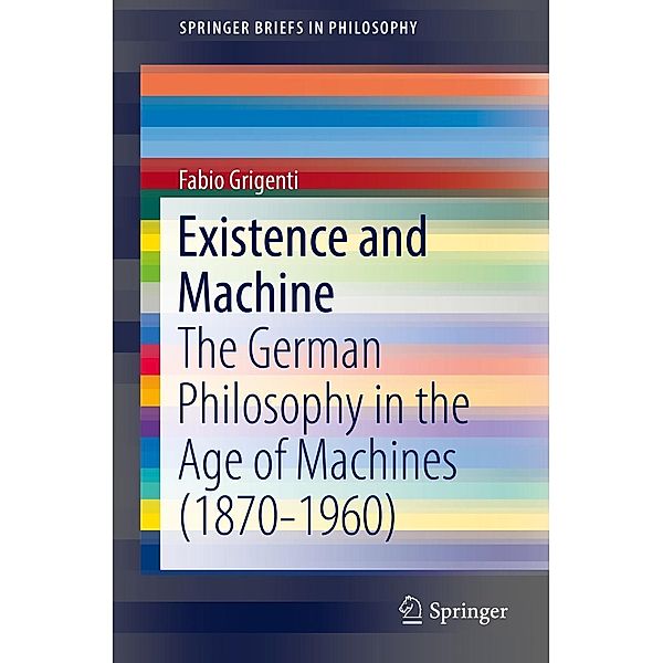 Existence and Machine / SpringerBriefs in Philosophy, Fabio Grigenti